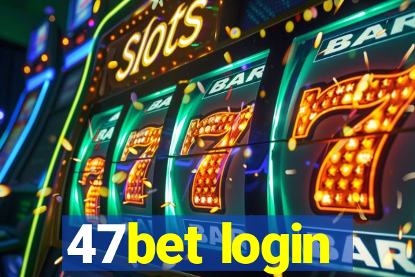 47bet login